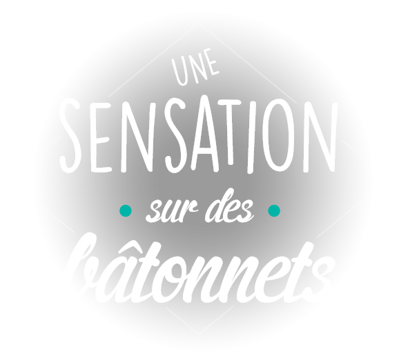 Une sensation sur des bâtonnets