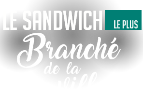 Le sandwich le plus branché de la ville !